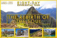 The Rebirth of The Soul: EIGHT-DAY CUSCO-PERÚ Experiential Tour