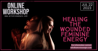 Workshop: Healing the Wounded Feminine Energy - JULY